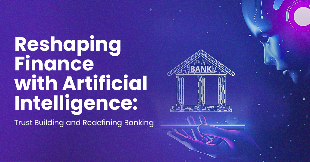 Reshaping Finance with Artificial Intelligence: Trust Building and Redefining Banking - Featured Image